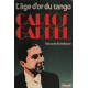 Carlos Gardel : L'âge d'or du tango