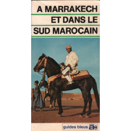 À Marrakech et dans le Sud marocain (Guides bleus à...)
