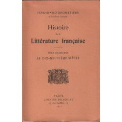 Histoire de la litterature francaise / tome 4 : le dix-neuvieme...