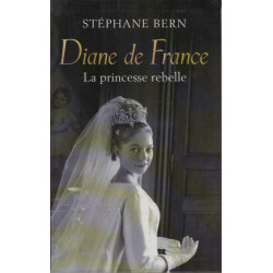 Diane de France la princesse rebelle