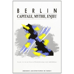 Berlin : capitale mythe enjeu
