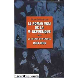 La France du Général 1963-1966 - Le roman vrai de la Ve...