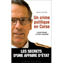 Un crime politique en Corse. Claude Erignac le préfet assassiné