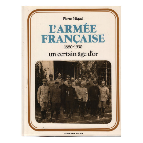 L'armée française : 1880-1930 un certain age d'or