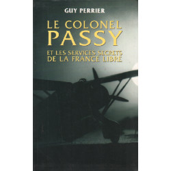 Le Colonel Passy et les services secrets de la France libre