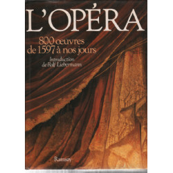 L'opéra / 800 oeuvres de 1597 a nos jours