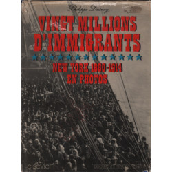 Vingt millions d'immigrants / new york 1880-1914 en photos