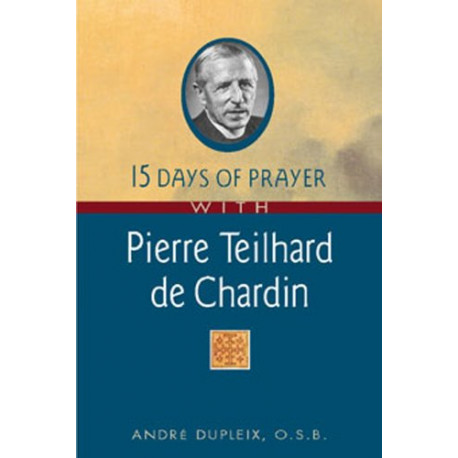 15 Days of Prayer With Pierre Teilhard De Chardin