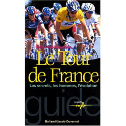 Le Tour de France : Les Secrets les Hommes l'Evolution