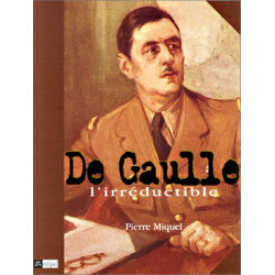 De Gaulle : L'Irréductible
