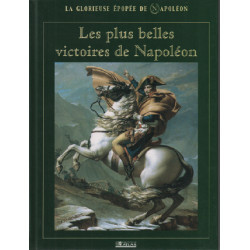 Les plus belles victoires de napoleon/ la glorieuse épopée de...