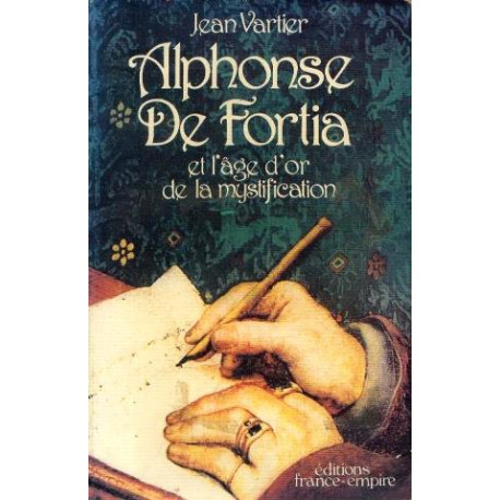 Alphonse De Fortia et l'age d'or de la mystification
