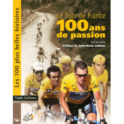 Le Tour de France 100 ans de passion : Les 100 plus Belles...