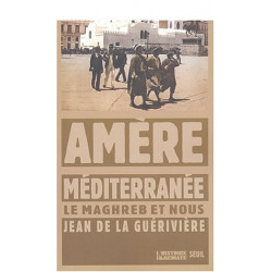 Amère Méditerranée : Le Maghreb et nous