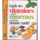 Guide des vitamines et des mineraux pour une bonne sante