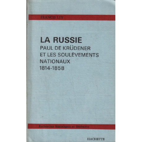 La russie paul de krudener et les soulèvements nationaux 1814-1858