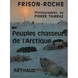 Peuples chasseurs de l'arctique / photographies de pierre tairraz