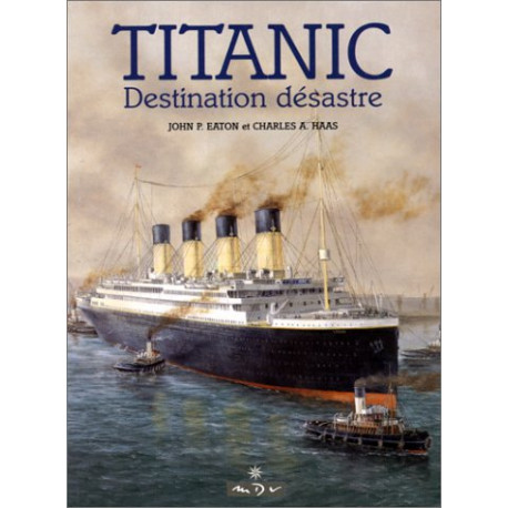 Le Titanic. Destination désastre