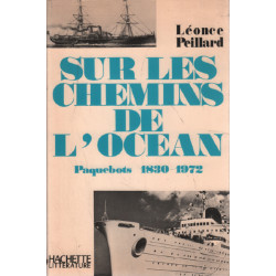 Sur les chemins de l'océan / paquebots 1830-1972