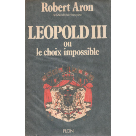 Leopold III ou le choix impossible