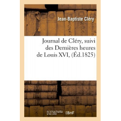 Journal de Cléry suivi des Dernières heures de Louis XVI (Éd.1825)