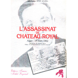 L'assassinat de chateau royal / alger 15 mars 1962