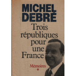 Mémoires. Trois républiques pour une France tome 1 : Combattre