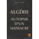 Algérie : Autopsie d'un massacre