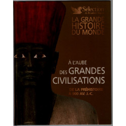À l'aube des grandes civilisations / de la préhistoire à 900...