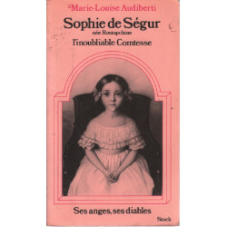 Sophie de Ségur née Rostopchine l'inoubliable Comtesse. Ses Anges...