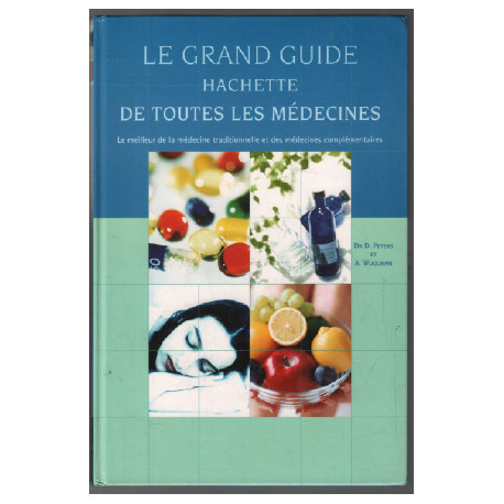 Le grand guide Hachette de toutes les médecines : Le meilleur de...