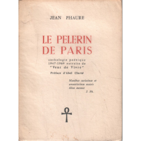 Le pélerin de paris - anthologie poétique 1947-1969 extraite de...