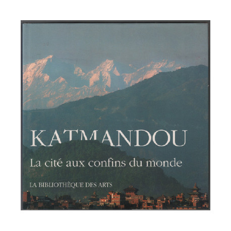 Katmandou : La cité aux confins du monde