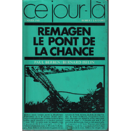 Remagen. Le pont de la chance. 7 mars 1945