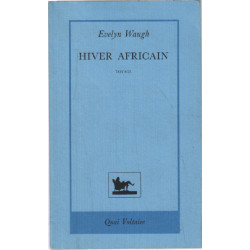 Hiver africain. Voyage en Ethiopie et au Kenya 1930-1931