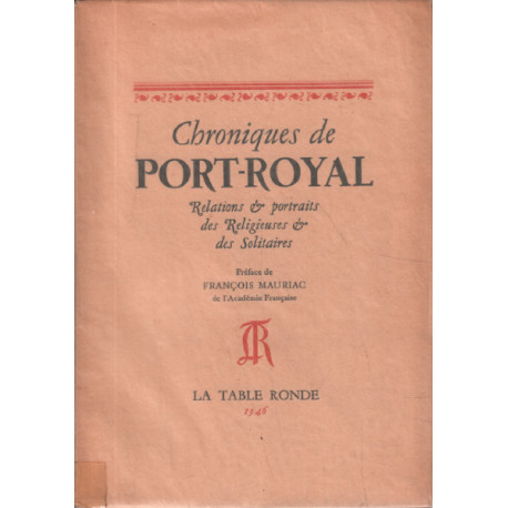 Chroniques de port royal / relations et portraits de religieuses et...
