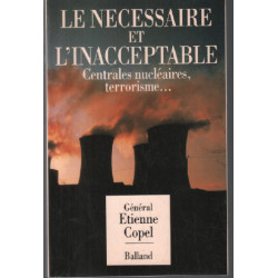 Le necessaire et l'inacceptable / centrales nucleaires terrorisme