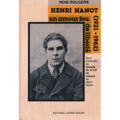 Henri Nanot (1921-1962) un Amour Fou de Liberte