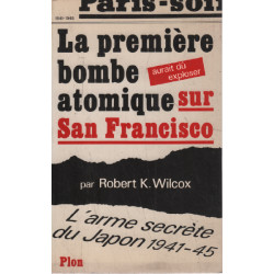 La première bombe atomique aurait dû exploser sur San Francisco :...