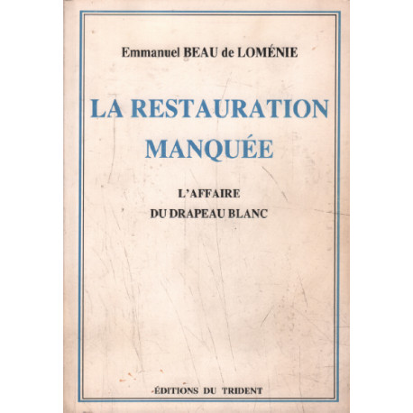 La restauration manquée / l'affaire du drapeau blanc