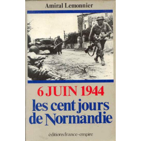 6 Six juin 1944: Les cent jours de Normandie
