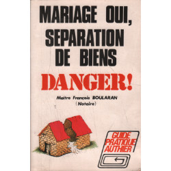 Mariage oui separation de biens : danger