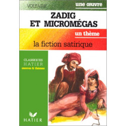 Voltaire.Zadig et micromégas. La fiction satirique