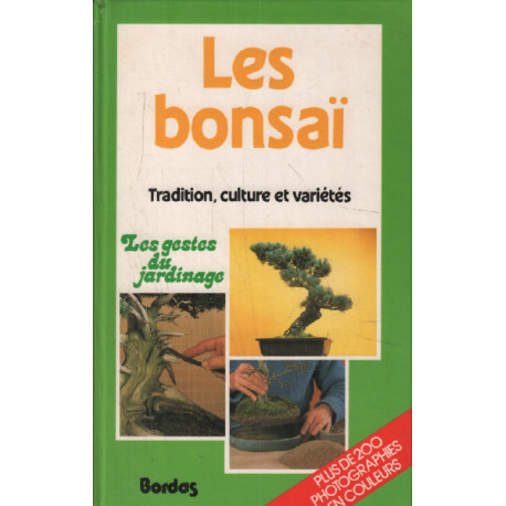 Les Bonsai. Tradition culture et varietes