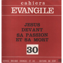 Cahiers evangile n° 30 / jesus devant sa passion et sa mort