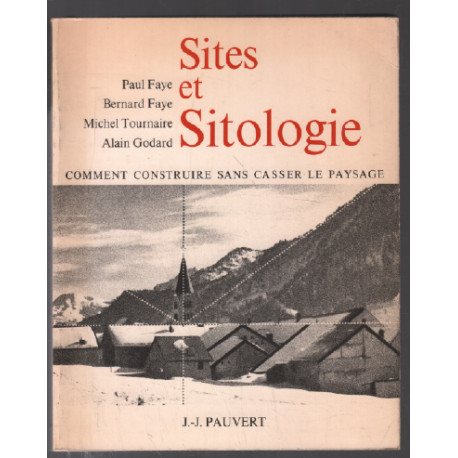 Sites et sitologie: Comment construire sans casser le paysage