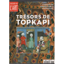 Trésors de topkapi ( expostion à versailles ) / dossier de l'art...