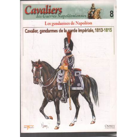 Cavalier gendarmes de la garde impériale 1813-1815 / cavaliers...