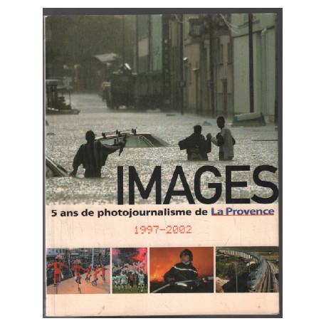 Images 5 ans de photojournalisme de la provence 1997-2002