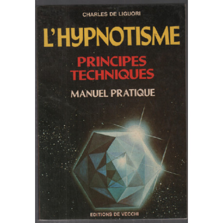 L'hypnotisme / principes techniques manuel pratique